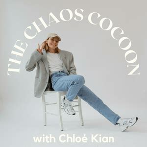 The Chaos Cocoon with Chloé Kian .